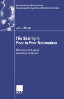 File Sharing in Peer-to-Peer-Netzwerken: Ökonomische Analyse des Nutzerverhaltens