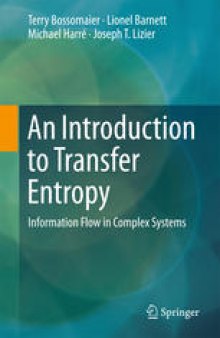 An Introduction to Transfer Entropy: Information Flow in Complex Systems