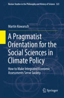 A Pragmatist Orientation for the Social Sciences in Climate Policy: How to Make Integrated Economic Assessments Serve Society