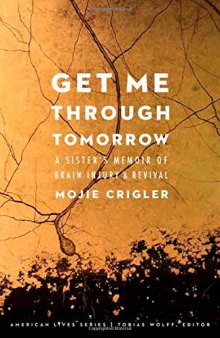 Get Me Through Tomorrow: A Sister’s Memoir of Brain Injury and Revival