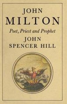 John Milton: Poet, Priest and Prophet: A Study of Divine Vocation in Milton’s Poetry and Prose
