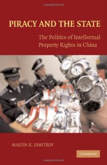 Piracy and the State: The Politics of Intellectual Property Rights in China