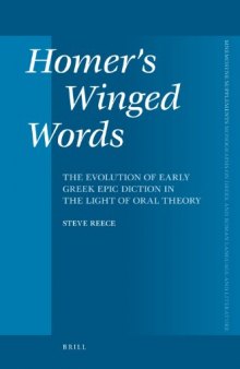 Homer’s Winged Words: The Evolution of Early Greek Epic Diction in the Light of Oral Theory