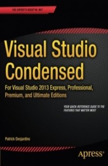 Visual Studio Condensed: For Visual Studio 2013 Express, Professional, Premium and Ultimate Editions