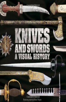 Knives and Swords: A Visual History 