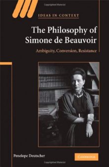 The Philosophy of Simone de Beauvoir: Ambiguity, Conversion, Resistance