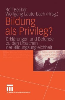 Bildung als Privileg?: Erklärungen und Befunde zu den Ursachen der Bildungsungleichheit