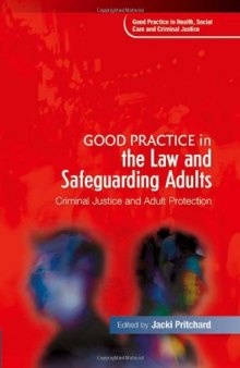 Good Practice in the Law and Safeguarding Adults: Criminal Justice and Adult Protection (Good Practice in Health, Social Care and Criminal Justice)