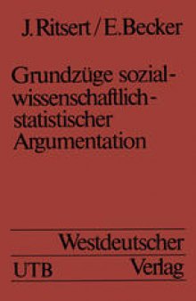 Grundzüge sozialwissenschaftlich-statistischer Argumentation: Eine Einführung in statistische Methoden
