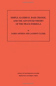 Simple algebras, base change, and the advanced theory of the trace formula