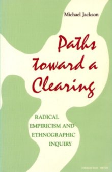 Paths Toward a Clearing: Radical Empiricism and Ethnographic Inquiry (African Systems of Thought) 