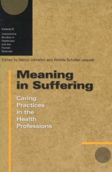 Meaning in Suffering: Caring Practices in the Health Professions (Interpretive Studies in Healthcare)