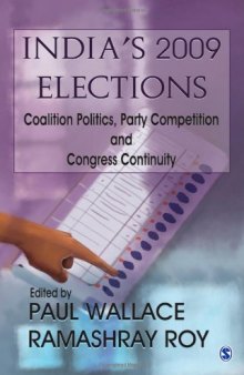 India's 2009 Elections: Coalition Politics, Party Competition and Congress Continuity 
