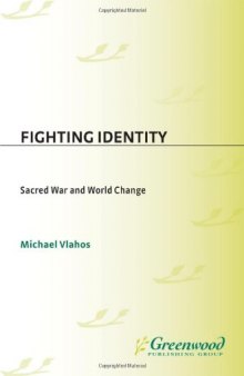 Fighting Identity: Sacred War and World Change