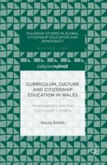 Curriculum, Culture and Citizenship Education in Wales: Investigations into the Curriculum Cymreig