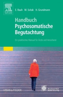 Handbuch Psychosomatische Begutachtung. Ein praktisches Manual für Ärzte und Versicherer