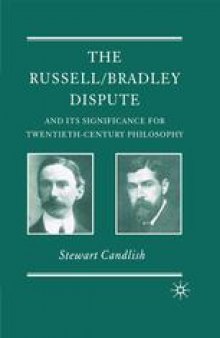 The Russell/Bradley Dispute and its Significance for Twentieth-Century Philosophy