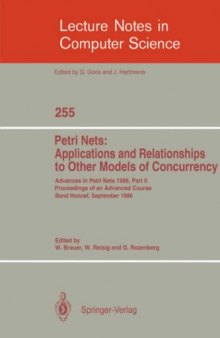 Petri Nets: Applications and Relationships to Other Models of Concurrency: Advances in Petri Nets 1986, Part II Proceedings of an Advanced Course Bad Honnef, 8.–19. September 1986