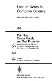 Petri Nets: Central Models and Their Properties: Advances in Petri Nets 1986, Part I Proceedings of an Advanced Course Bad Honnef, 8.–19. September 1986