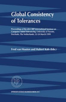 Global Consistency of Tolerances: Proceedings of the 6 th  CIRP International Seminar on Computer-Aided Tolerancing, University of Twente, Enschede, The Netherlands, 22–24 March, 1999
