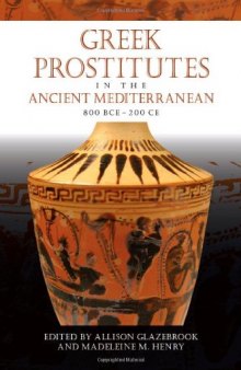 Greek Prostitutes in the Ancient Mediterranean, 800 BCE-200 CE (Wisconsin Studies in Classics) 