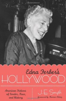 Edna Ferber's Hollywood: American Fictions of Gender, Race, and History (Texas Film and Media Studies)