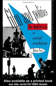 Film and Politics in America: A Social Tradition (Studies in Film, Television and the Media)