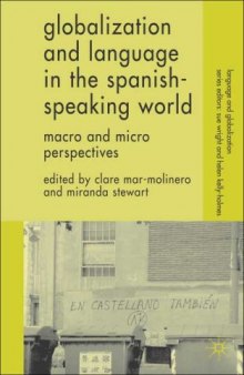 Globalization and Language in the Spanish Speaking World: Macro and Micro Perspectives (Language and Globalization)