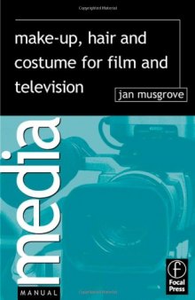 Make-Up, Hair and Costume For Film and Television (Media Manuals)