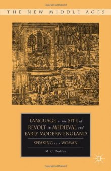 Language as the Site of Revolt in Medieval and Early Modern England: Speaking as a Woman