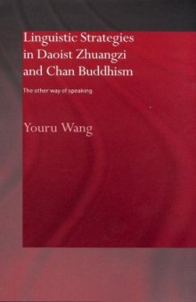 Linguistic Strategies in Daoist Zhuangzi and Chan Buddhism: The Other Way of Speaking