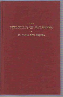 The Chronicles of Jerahmeel: Or, the Hebrew Bible Historiale. Being a Collection of Apocryphal and Pseudo-Epigraphical Books Dealing With the History of the World from the