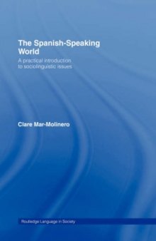 The Spanish-Speaking World: A Practical Introduction to Sociolinguistic Issues (Routledge Language in Society)