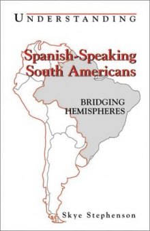 Understanding Spanish-Speaking South Americans: Bridging Hemispheres (Interact Series)