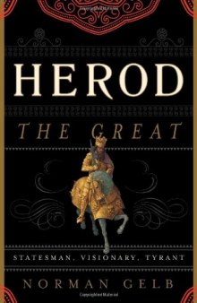 Herod the Great : statesman, visionary, tyrant