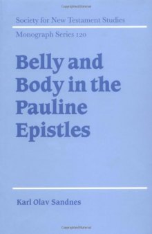 Belly and Body in the Pauline Epistles (Society for New Testament Studies Monograph Series)
