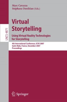 Virtual Storytelling. Using Virtual Reality Technologies for Storytelling: 4th International Conference, ICVS 2007, Saint-Malo, France, December 5-7, 2007. Proceedings