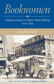 Bookwomen: Creating an Empire in Children's Book Publishing, 1919-1939