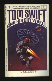 Tom Swift and His Sky Wheel (Org. Tom Swift and his Outpost in Space - The sixth book in the Tom Swift Jr series)