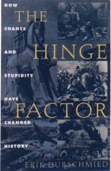 The Hinge Factor: How Chance and Stupidity Have Changed History