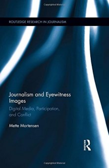 Journalism and Eyewitness Images: Digital Media, Participation, and Conflict