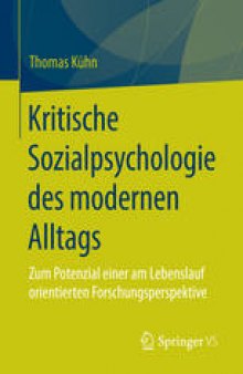 Kritische Sozialpsychologie des modernen Alltags: Zum Potenzial einer am Lebenslauf orientierten Forschungsperspektive