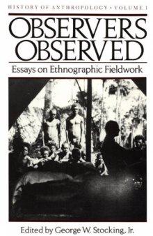 Observers Observed: Essays on Ethnographic Fieldwork