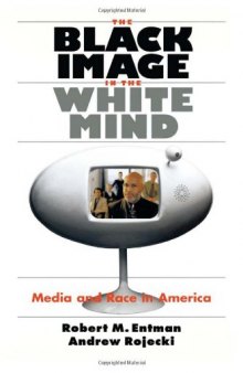 The Black Image in the White Mind: Media and Race in America (Studies in Communication, Media, and Public Opinion)