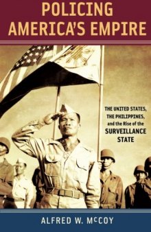 Policing America’s Empire: The United States, the Philippines, and the Rise of the Surveillance State
