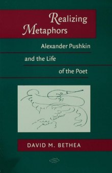 Realizing Metaphors: Alexander Pushkin and the Life of the Poet
