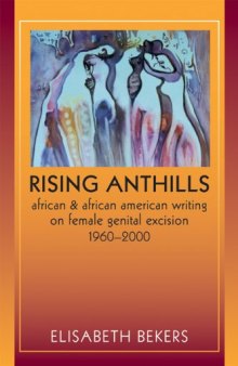 Rising Anthills: African and African American Writing on Female Genital Excision, 1960–2000