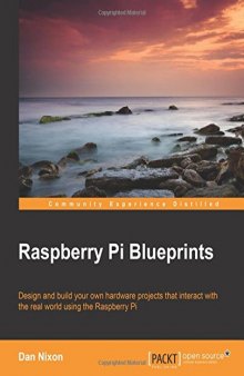 Raspberry Pi Blueprints: Design and build your own hardware projects that interact with the real world using the Raspberry Pi