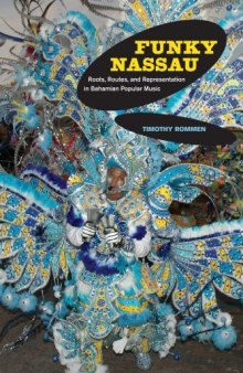 Funky Nassau: Roots, Routes, and Representation in Bahamian Popular Music (Music of the African Diaspora) 