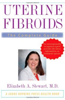 Uterine Fibroids: The Complete Guide (A Johns Hopkins Press Health Book)